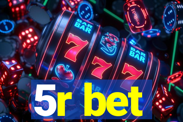 5r bet